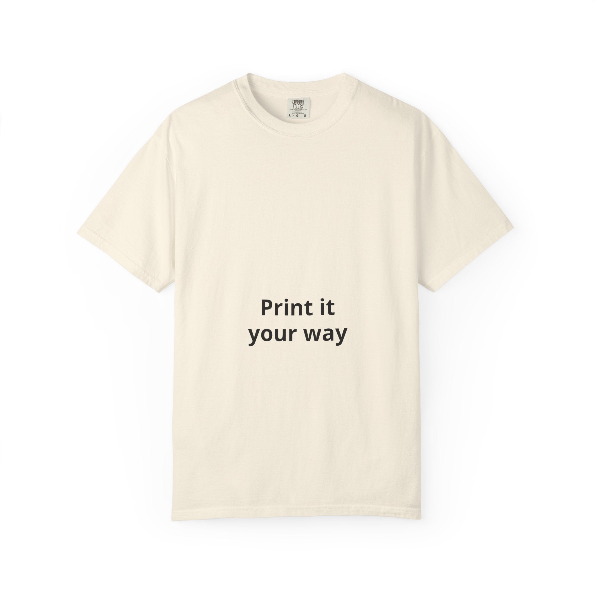 Customizable Print It Your Way T‑Shirt — Personalized Graphic Tee