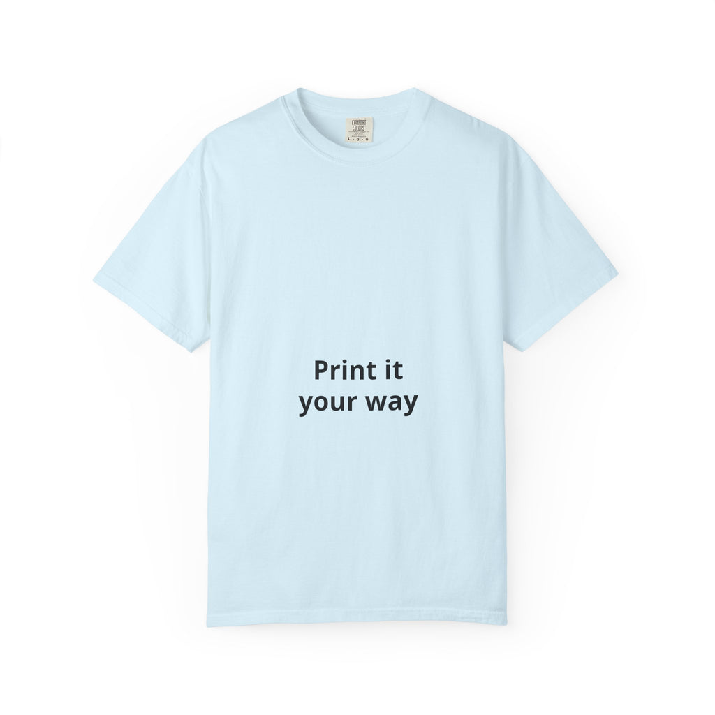 Customizable Print It Your Way T‑Shirt — Personalized Graphic Tee
