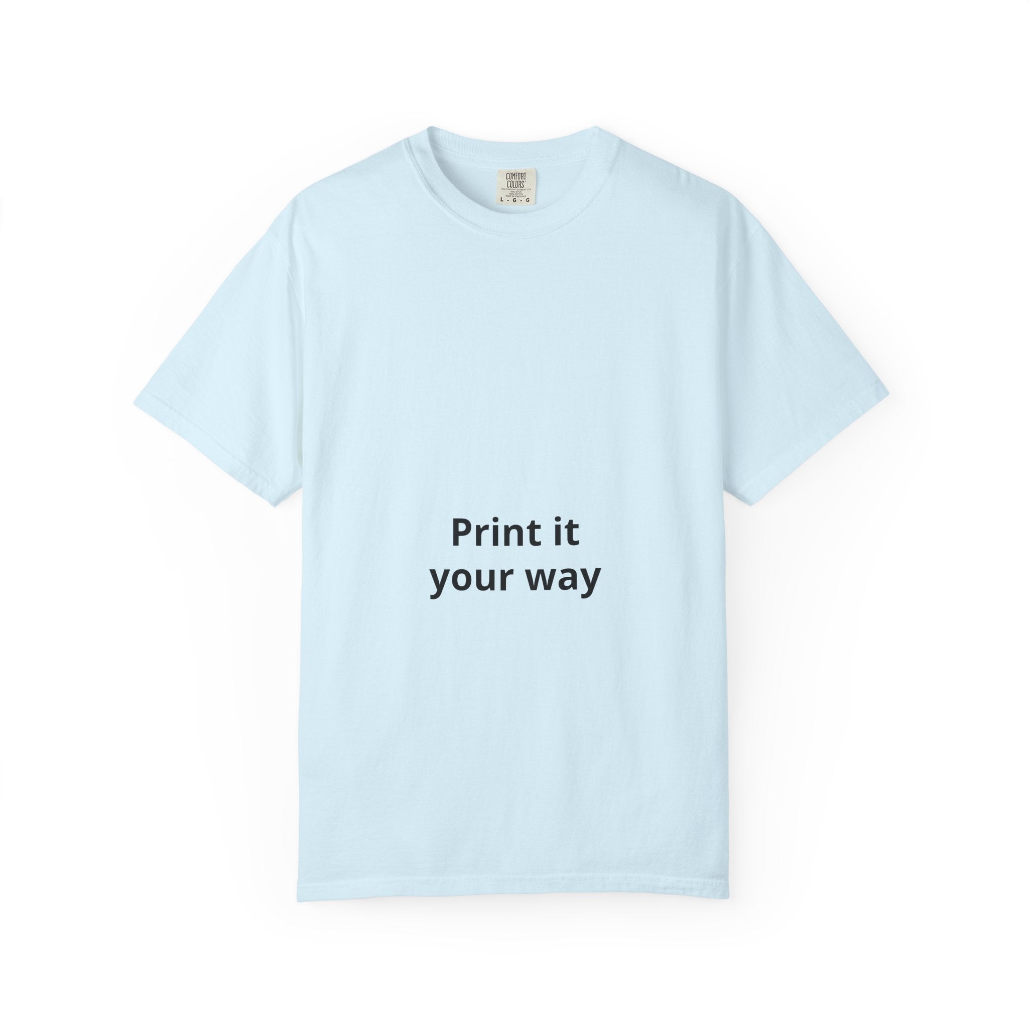 Customizable Print It Your Way T‑Shirt — Personalized Graphic Tee