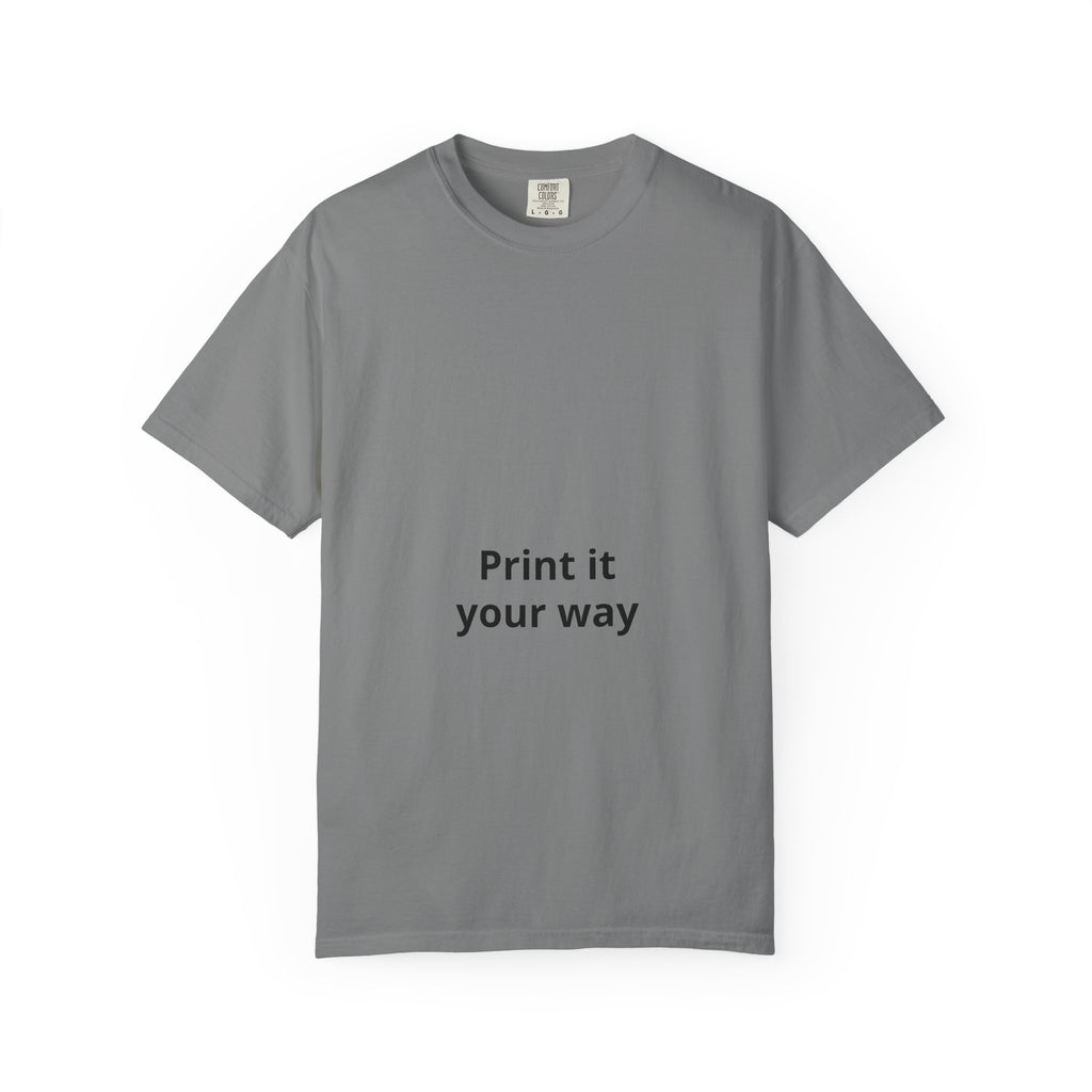 Customizable Print It Your Way T‑Shirt — Personalized Graphic Tee