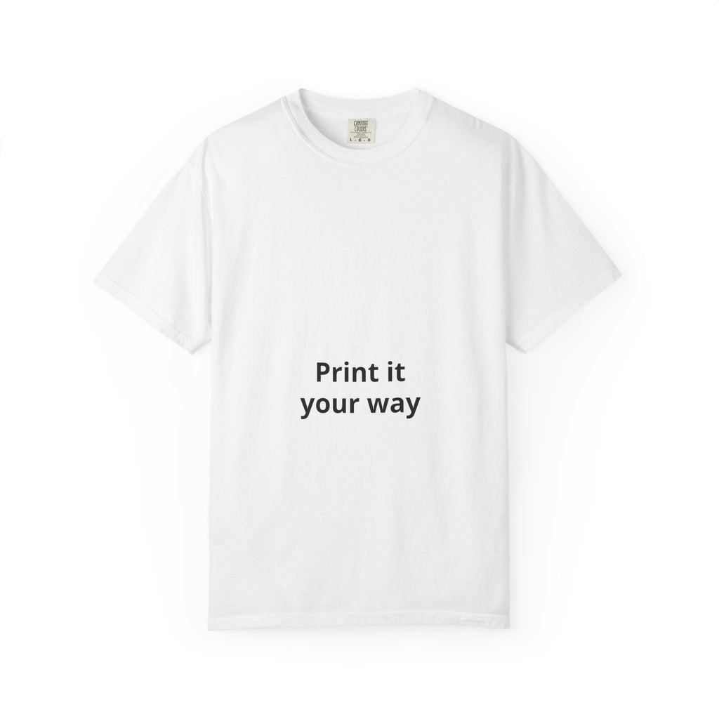 Customizable Print It Your Way T‑Shirt — Personalized Graphic Tee