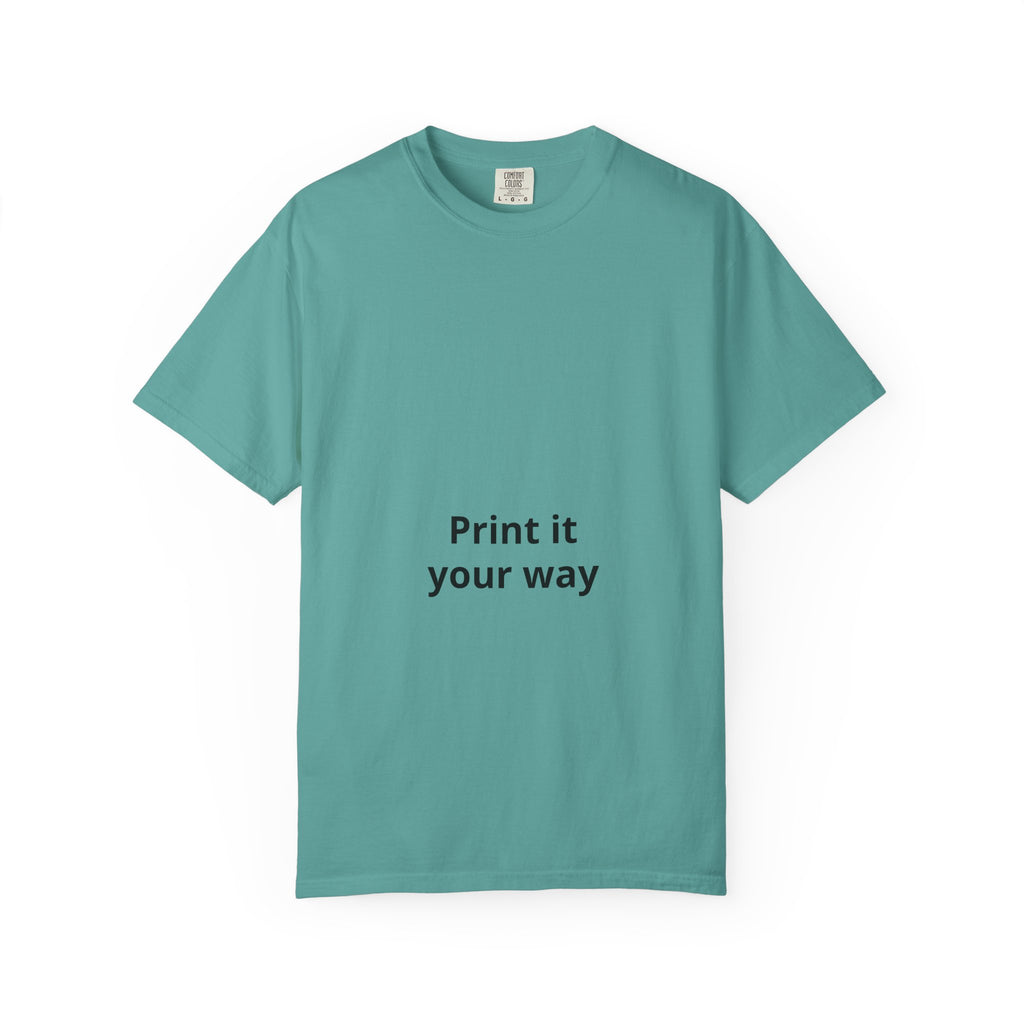 Customizable Print It Your Way T‑Shirt — Personalized Graphic Tee
