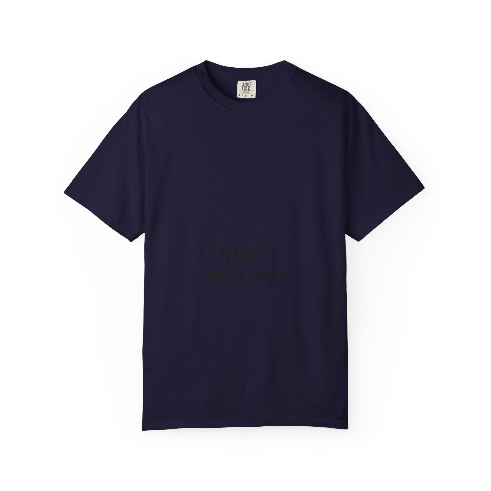 Customizable Print It Your Way T‑Shirt — Personalized Graphic Tee